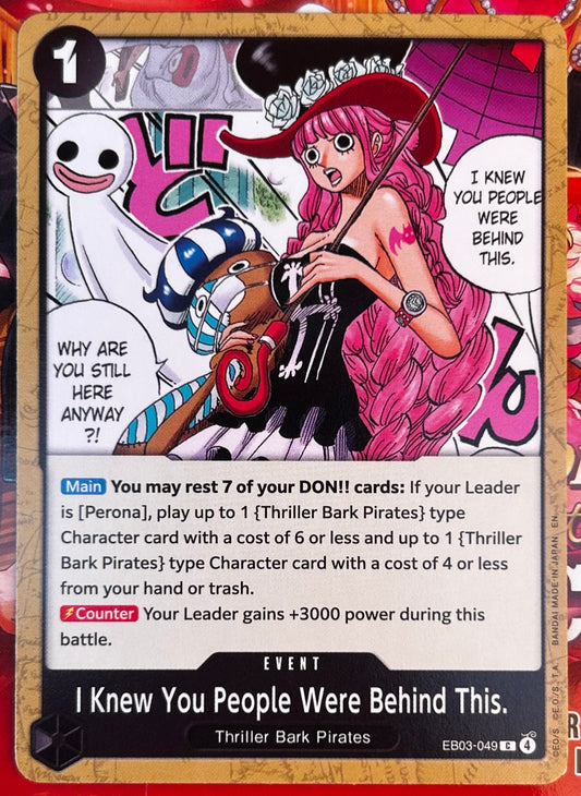 EB03-049 I KNEW YOUR PEOPLE WERE BEHIND THIS. One Piece Event Card (Black) English