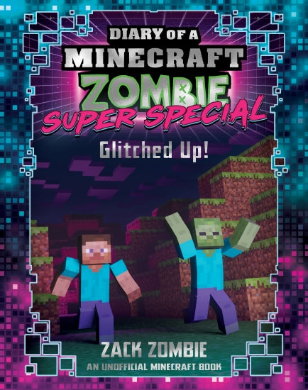Diary of a Minecraft Zombie Books - GLITCHED UP! Super Special #1 by Zack Zombie