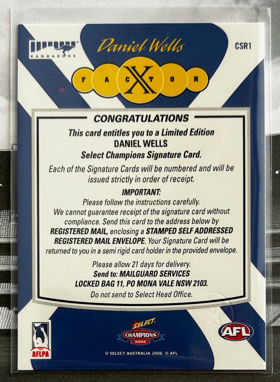 2006 AFL Select Champions - DANIEL WELLS (NORTH MELBOURNE) X-Factor Signature Redemption Card CSR1