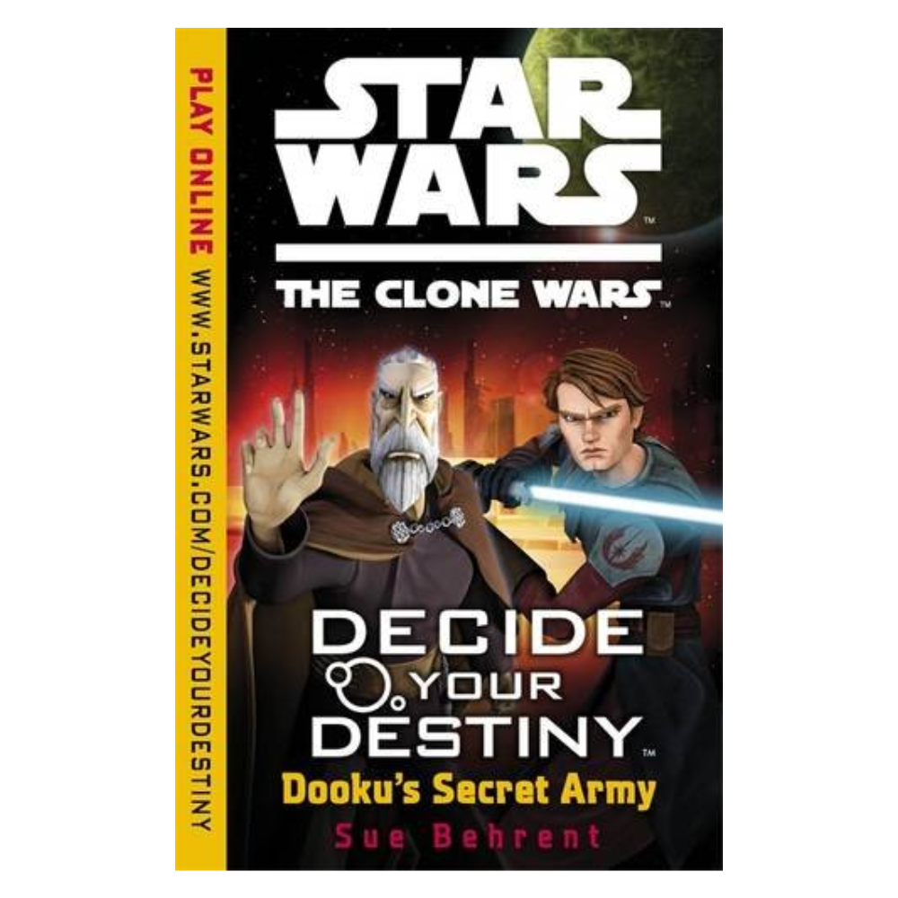 Star Wars Books - DECIDE YOUR DESTINY: DOOKU'S SECRET ARMY The Clone Wars by Sue Behrent