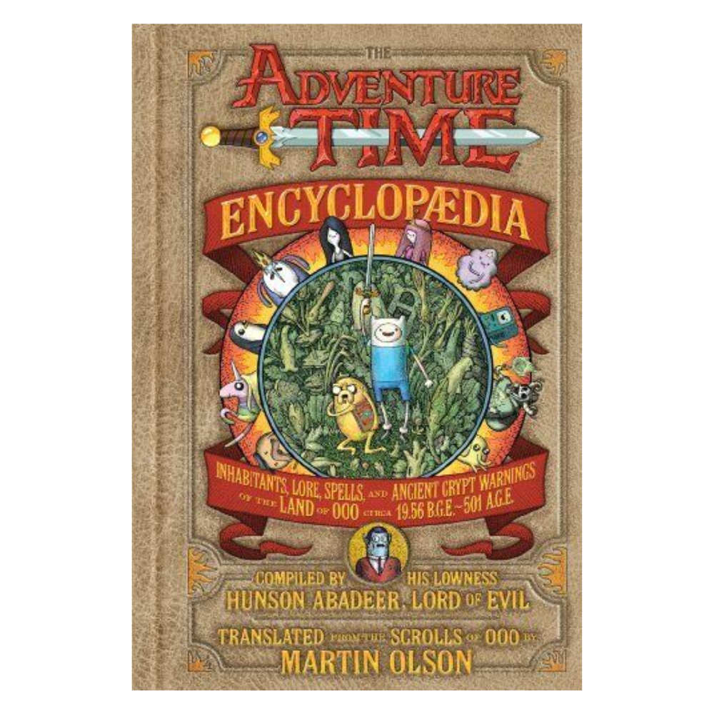 The Adventure Time Encyclopaedia - Translated from the Scrolls of OOO by Martin Olson