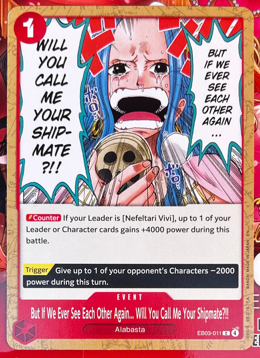 EB03-011 BUT IF WE EVER SEE EACH OTHER AGAIN.. WILL YOU CALL ME YOUR SHIPMATE? One Piece Event Card (Red) English