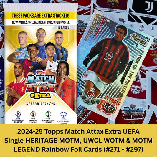 2024-25 Topps Match Attax Extra UEFA - Single HERITAGE MOTM, UWCL WOTM & MOTM LEGEND Rainbow Foil Cards (#271 - #297)