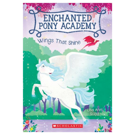 Enchanted Pony Academy #2 WINGS THAT SHINE Paperback Book by Lisa Ann Scott