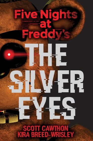 FNAF Books - FIVE NIGHTS AT FREDDY'S: THE SILVER EYES by Scott Cawthon