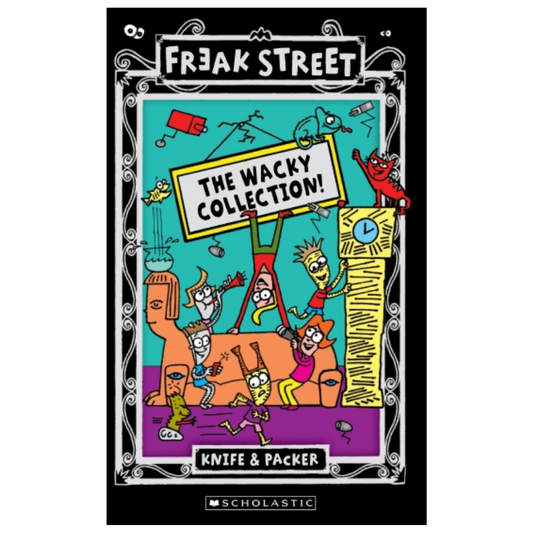 Freak Street THE WACKY COLLECTION! 3 Books in 1 (Knife & Packer)