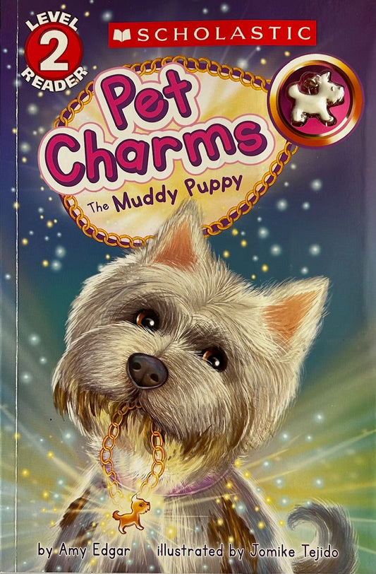 PET CHARMS: THE MUDDY PUPPY Level 2 Reader (Illustrated Paperback with Charm)