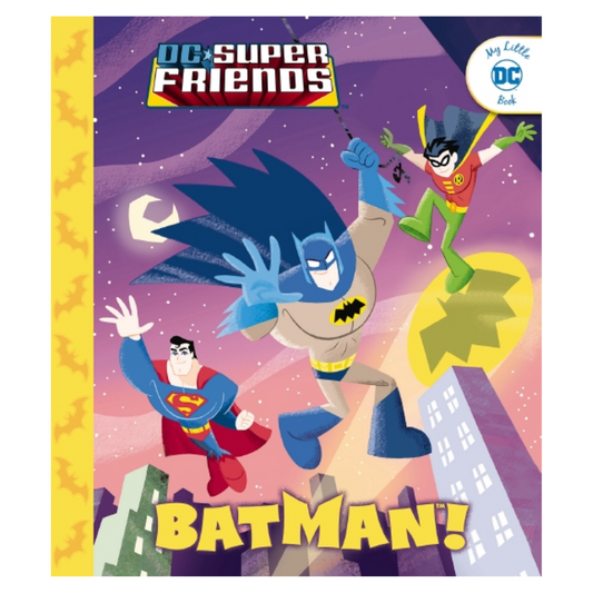 My Little DC Book - DC Super Friends BATMAN! (Illustrated Hardback)