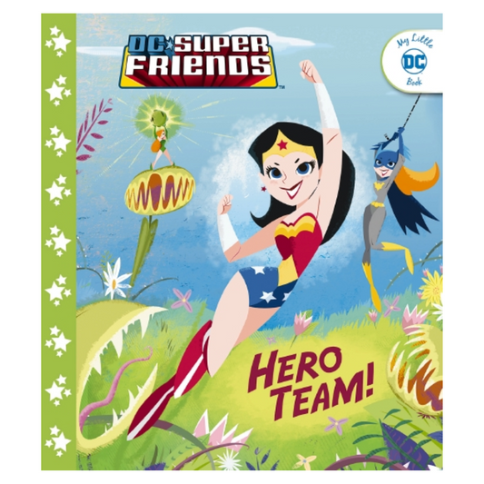 My Little DC Book - DC Super Friends HERO TEAM! (Illustrated Hardback)