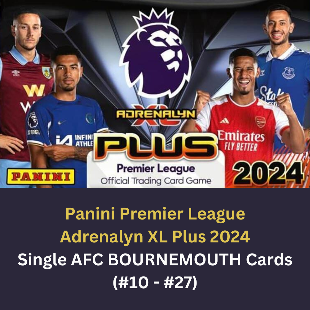 Panini Adrenalyn XL Plus Premier League 2024 - Single AFC BOURNEMOUTH Cards (#10 - #27)