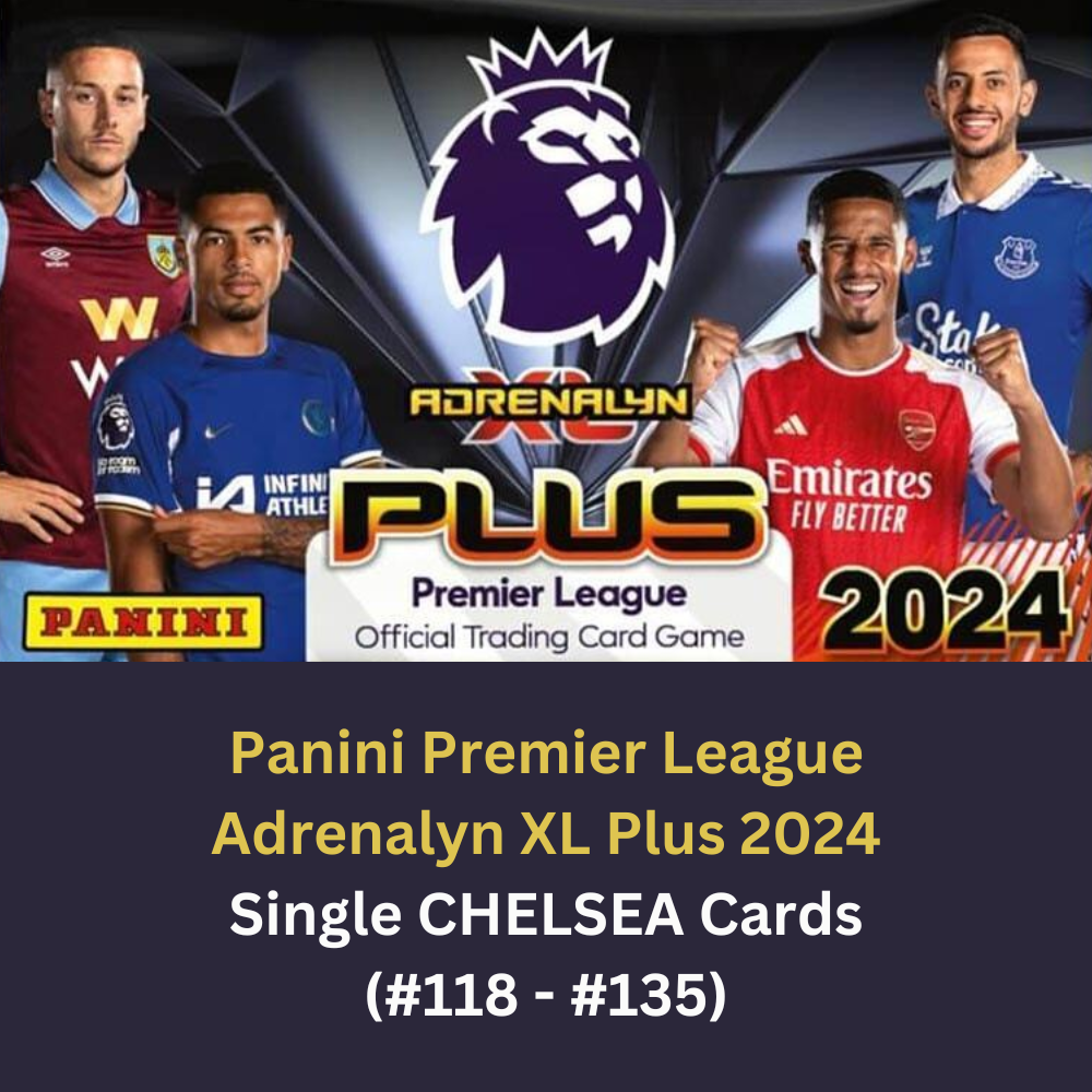 Panini Adrenalyn XL Plus Premier League 2024 - Single CHELSEA Cards (#118 - #135)