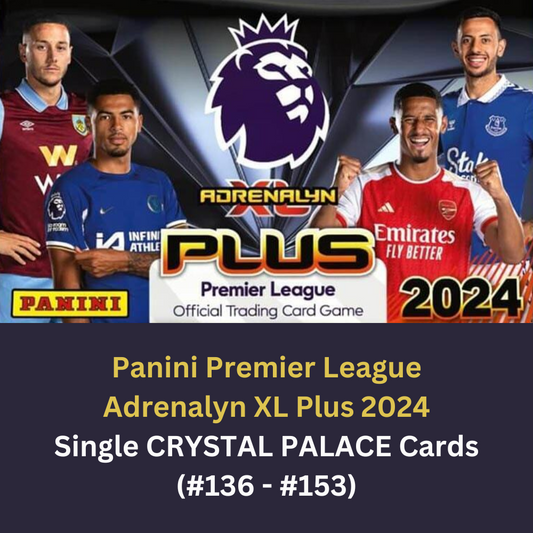 Panini Adrenalyn XL Plus Premier League 2024 - Single CRYSTAL PALACE Cards (#136 - #153)