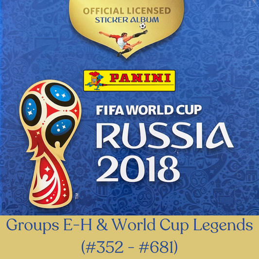 Panini FIFA World Cup Russia 2018 Sticker Collection - GROUPS E-H & WORLD CUP LEGENDS Single Stickers (#352 - #681)