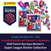 Panini Women's Super League Official Sticker Collection 2025 - Single Stickers INTRODUCTION & LAST SEASON IN NUMBERS #1 - #13