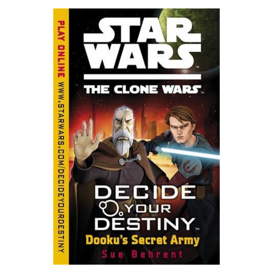Star Wars Books - DECIDE YOUR DESTINY: DOOKU'S SECRET ARMY The Clone Wars by Sue Behrent