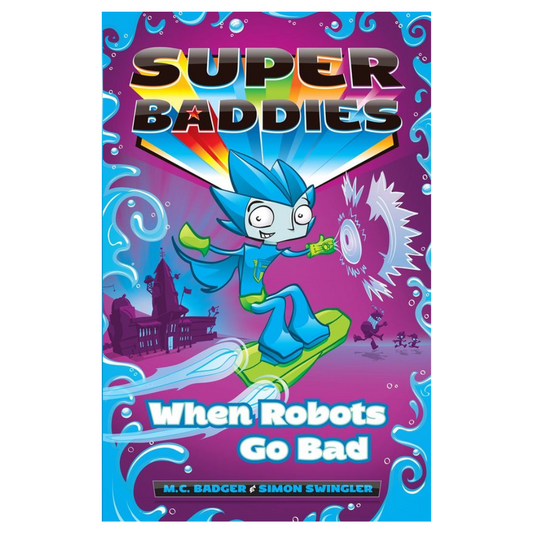 Super Baddies WHEN ROBOTS GO BAD Comic Book by M.C. Badger & Simon Swingler