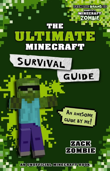 The ULIMATE MINECRAFT SURVIVAL GUIDE by Zack Zombie