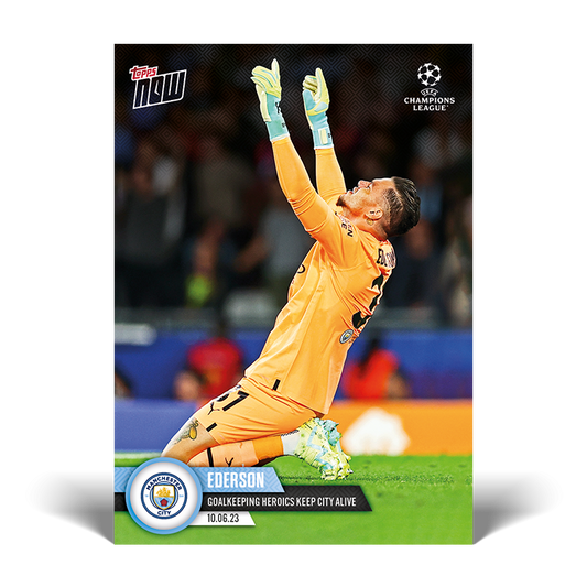 Topps Now 2022-23 UEFA Champions League - Ederson Goalkeeping Heroics Keep City Alive 10.06.23 #121