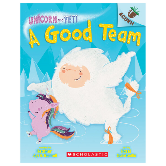 Unicorn and Yeti Book #2 - A GOOD TEAM by Burnell / Quintanilla (Illustrated Softback)