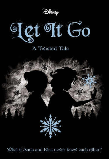 Disney Books - LET IT GO: A TWISTED TALE #6 by Jen Calonita